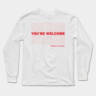 You're Welcome Plastic Bag Long Sleeve T-Shirt